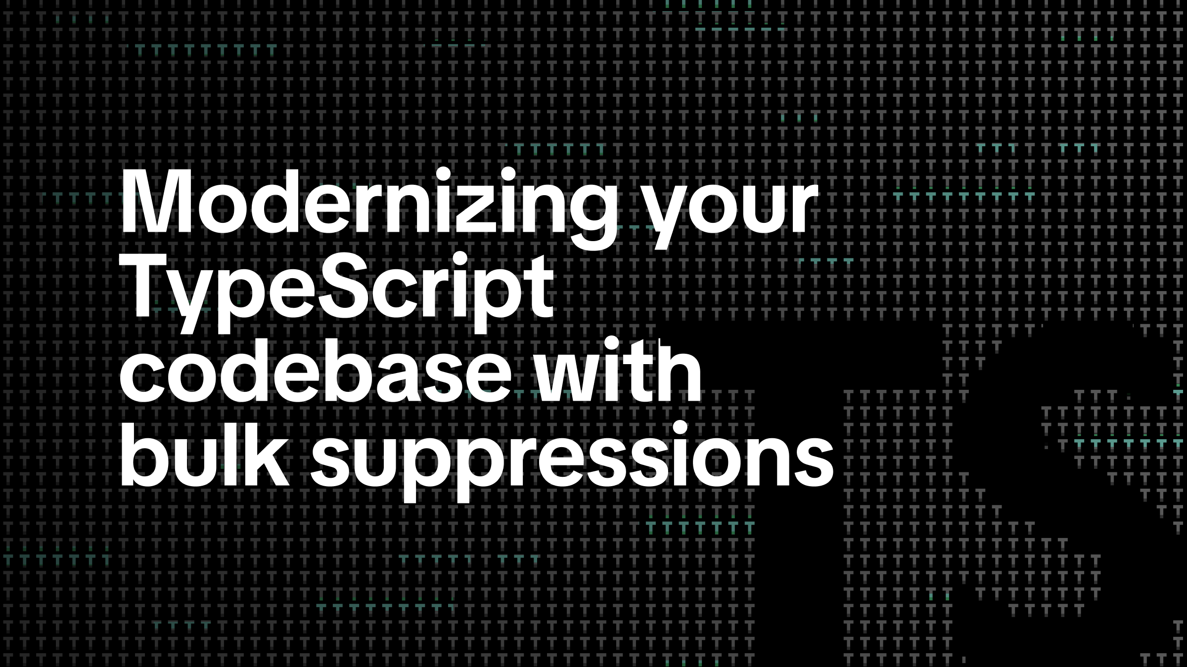 Modernizing your TypeScript codebase with bulk suppressions | TikTok ...